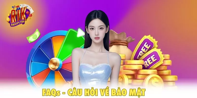 FAQ - Câu hỏi về bảo mật