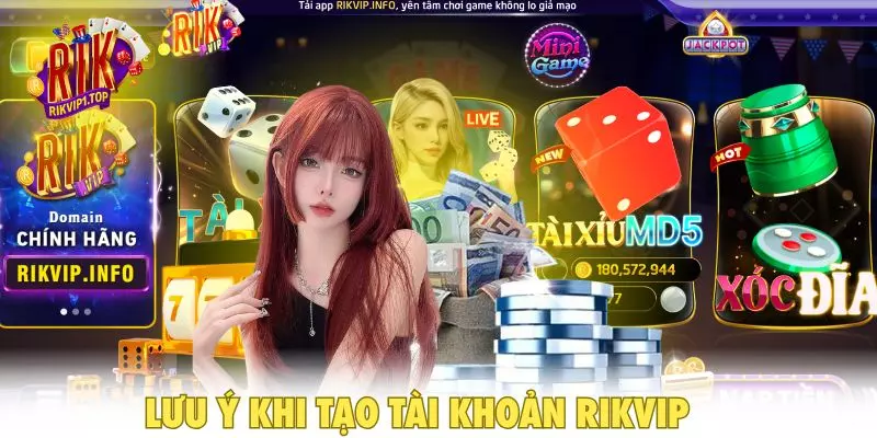 Lưu ý khi tạo tài khoản RIKVIP