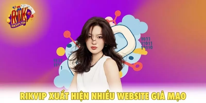 RIKVIP xuất hiện nhiều website giả mạo