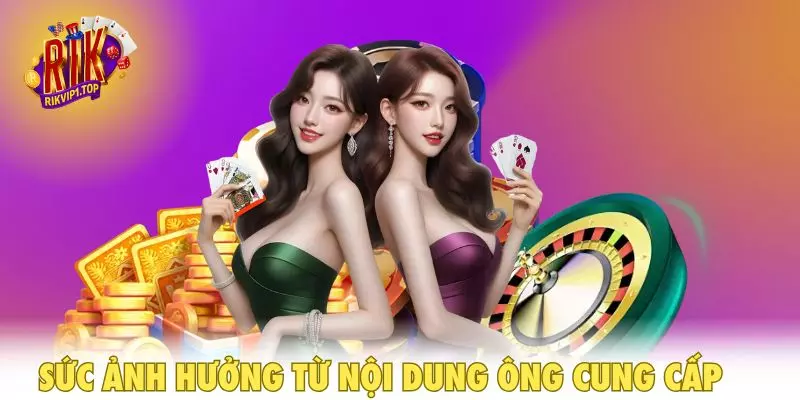 Sức ảnh hưởng từ nội dung ông cung cấp