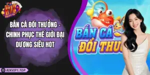 Bắn Cá Đổi Thưởng - Chinh Phục Thế Giới Đại Dương Siêu Hot