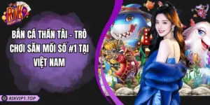 Bắn Cá Thần Tài - Trò Chơi Săn Mồi Số #1 Tại Việt Nam