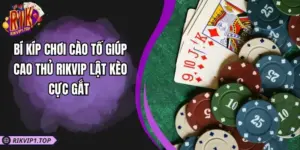 Bí Kíp Chơi Cào Tố Giúp Cao Thủ RIKVIP Lật Kèo Cực Gắt 