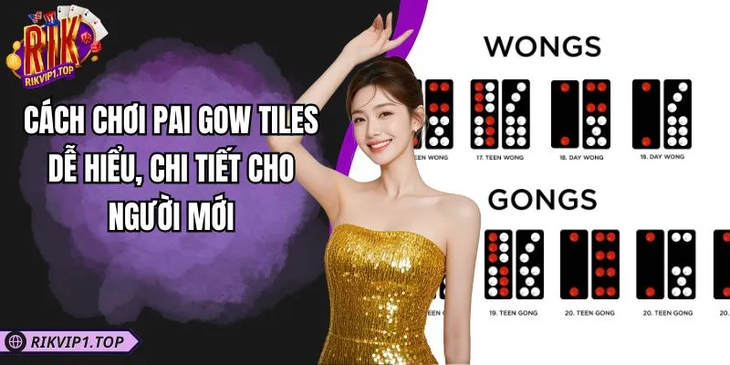 Cách Chơi Pai Gow Tiles Dễ Hiểu, Chi Tiết Cho Người Mới