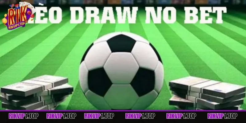 Tất tần tật về kèo draw no bet