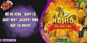 Nổ Hũ Xèng - Quay Là Cháy Máy, Jackpot Rình Rập Tại RIKVIP
